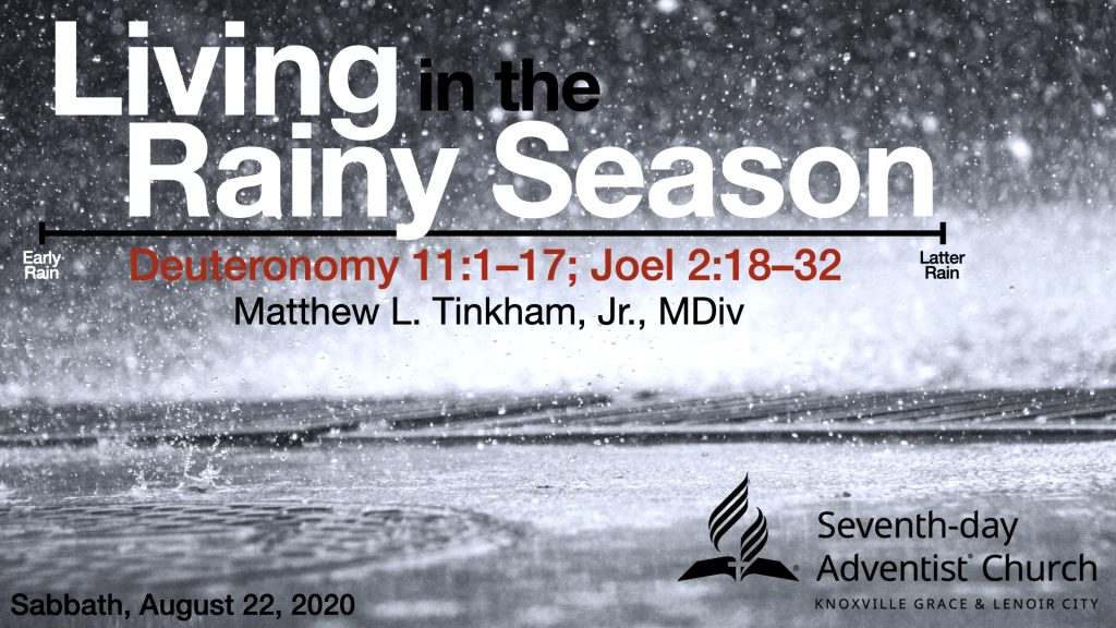 “Living in the Rainy Season”—Deuteronomy 11:1–17 & Joel 2:18–32 (Matthew L. Tinkham, Jr.)