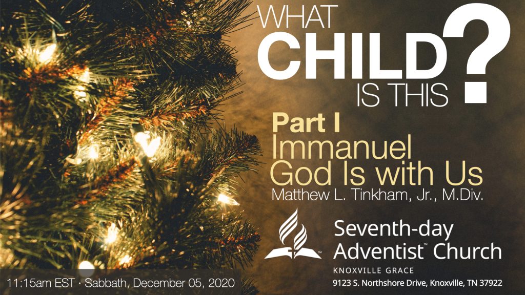 “What Child Is This? Part I: Immanuel, God Is with Us” (Matthew L. Tinkham, Jr.)