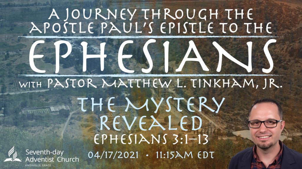 “Journey through Ephesians: The Mystery Revealed”—Ephesians 3:1–13 (Matthew L. Tinkham, Jr.)