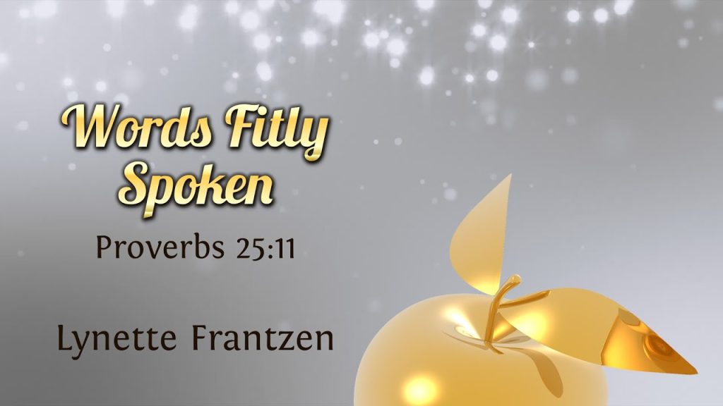 Words Fitly Spoken – Lynette Frantzen 2023-09-23