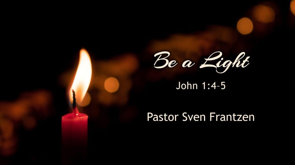 Be a Light – Pastor Sven Frantzen 2023-12-09
