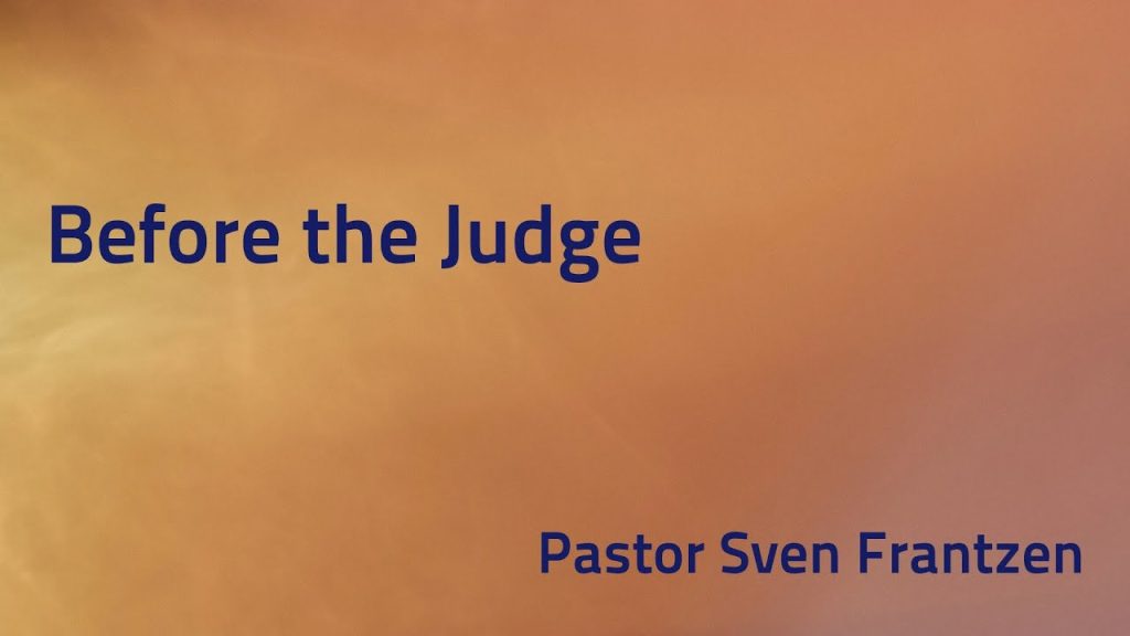 “Before the Judge” – Pastor Sven Frantzen