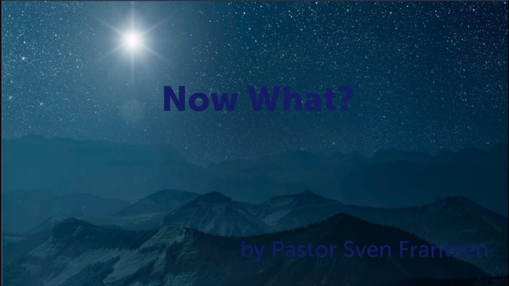 “Now What?” – Pastor Sven Frantzen