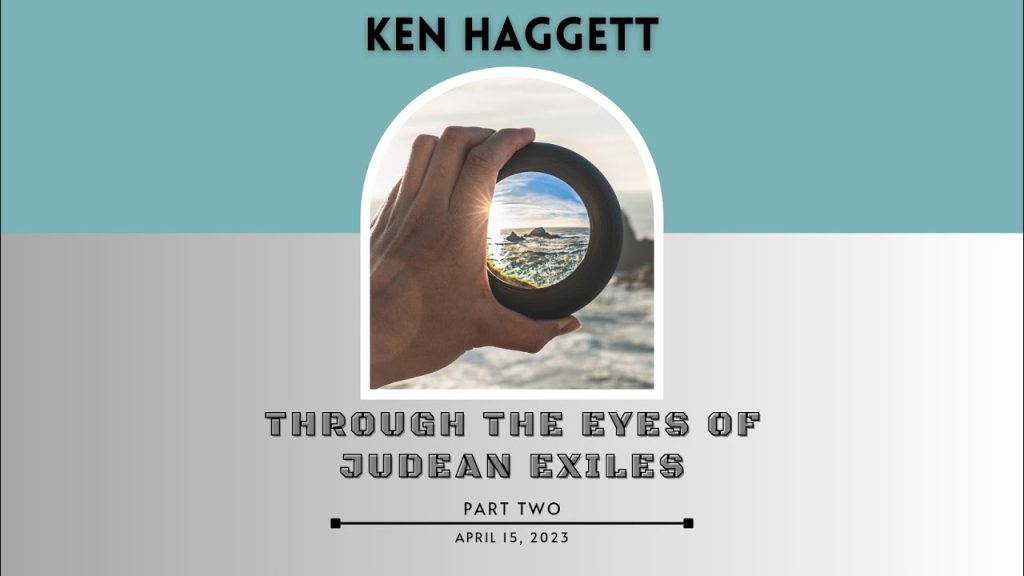 Through the Eyes of Judean Exiles – Part 2