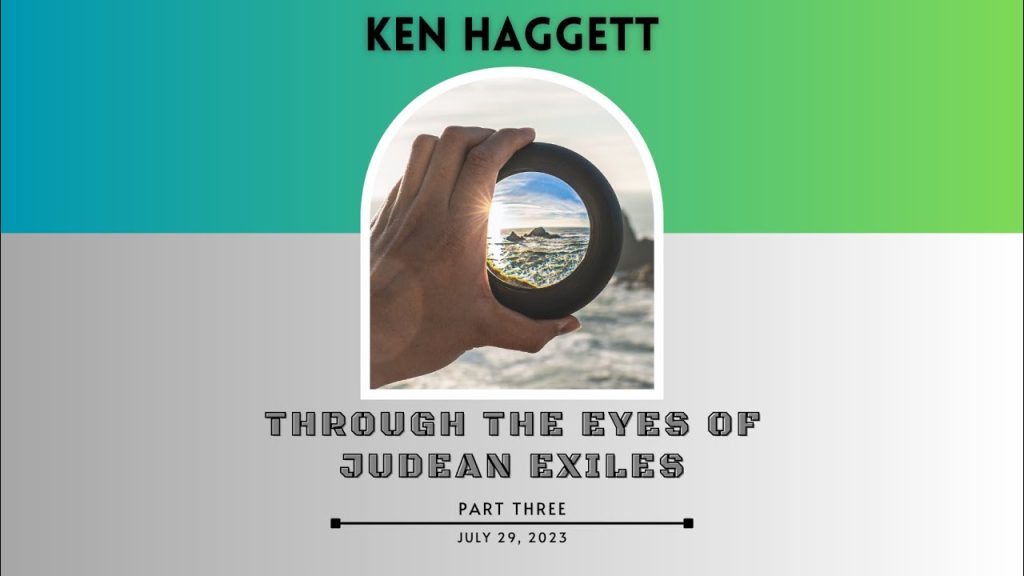 Through the Eyes of Judean Exiles – Part 3
