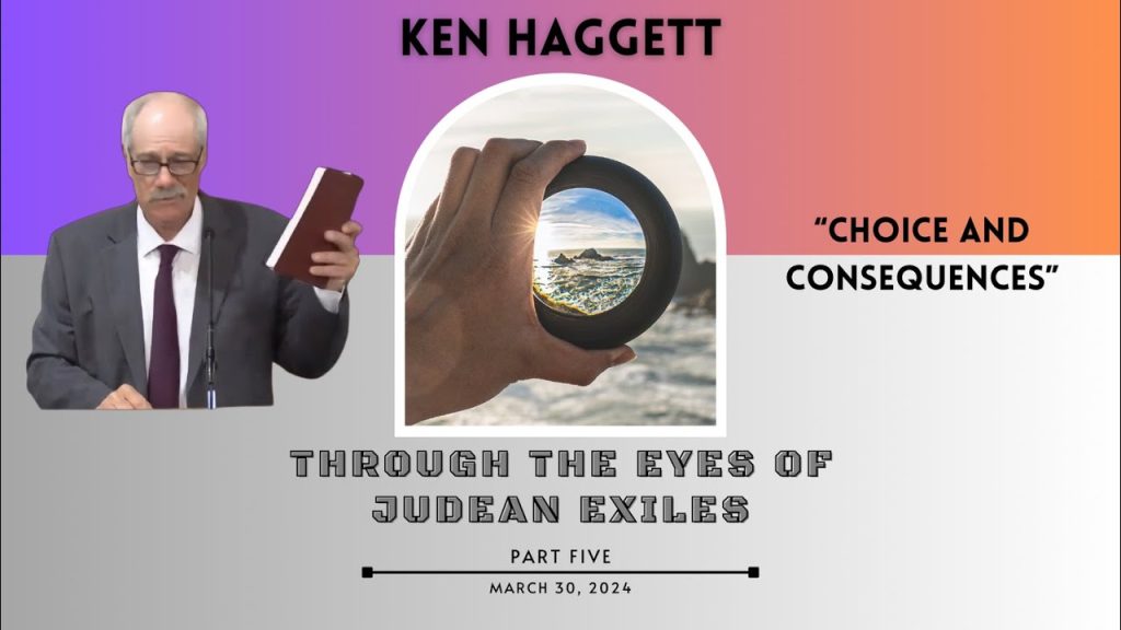 Choice and Consequences | Through the eyes of Judean Exiles – Pt. 5