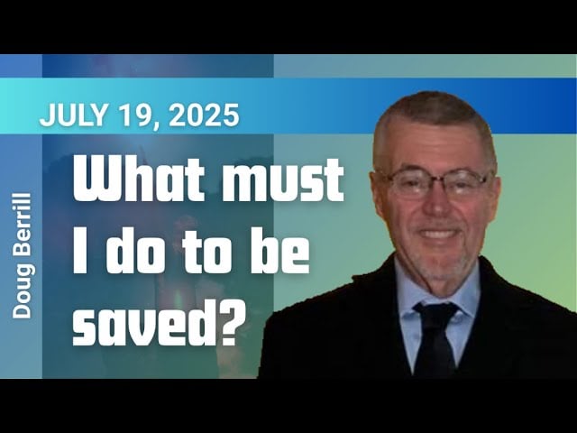 What Must I Do To Be Saved