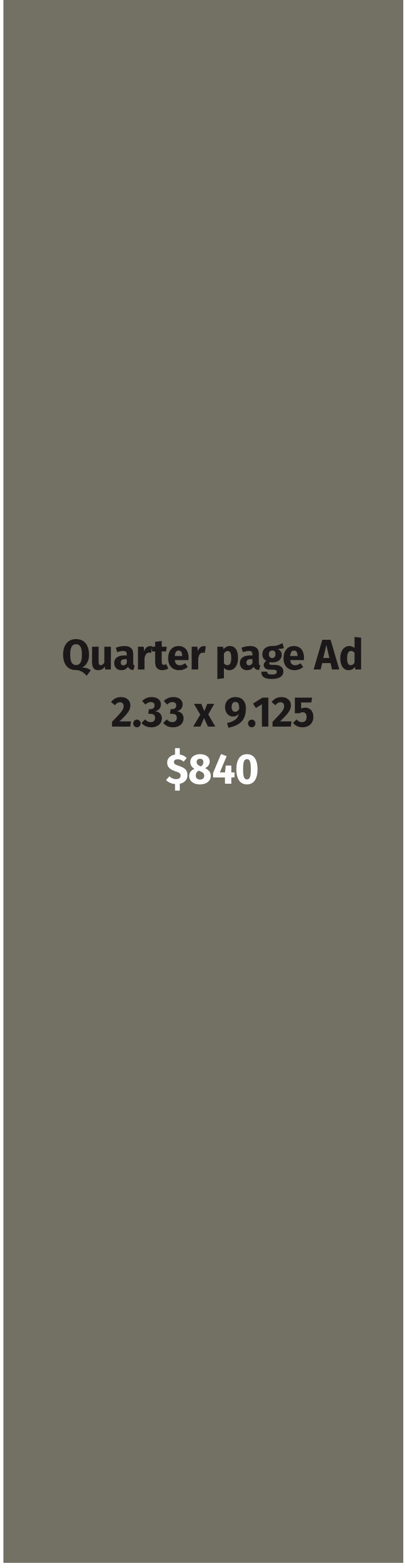 Quarter page Ad, 2.33 x 9.125 inches, $840
