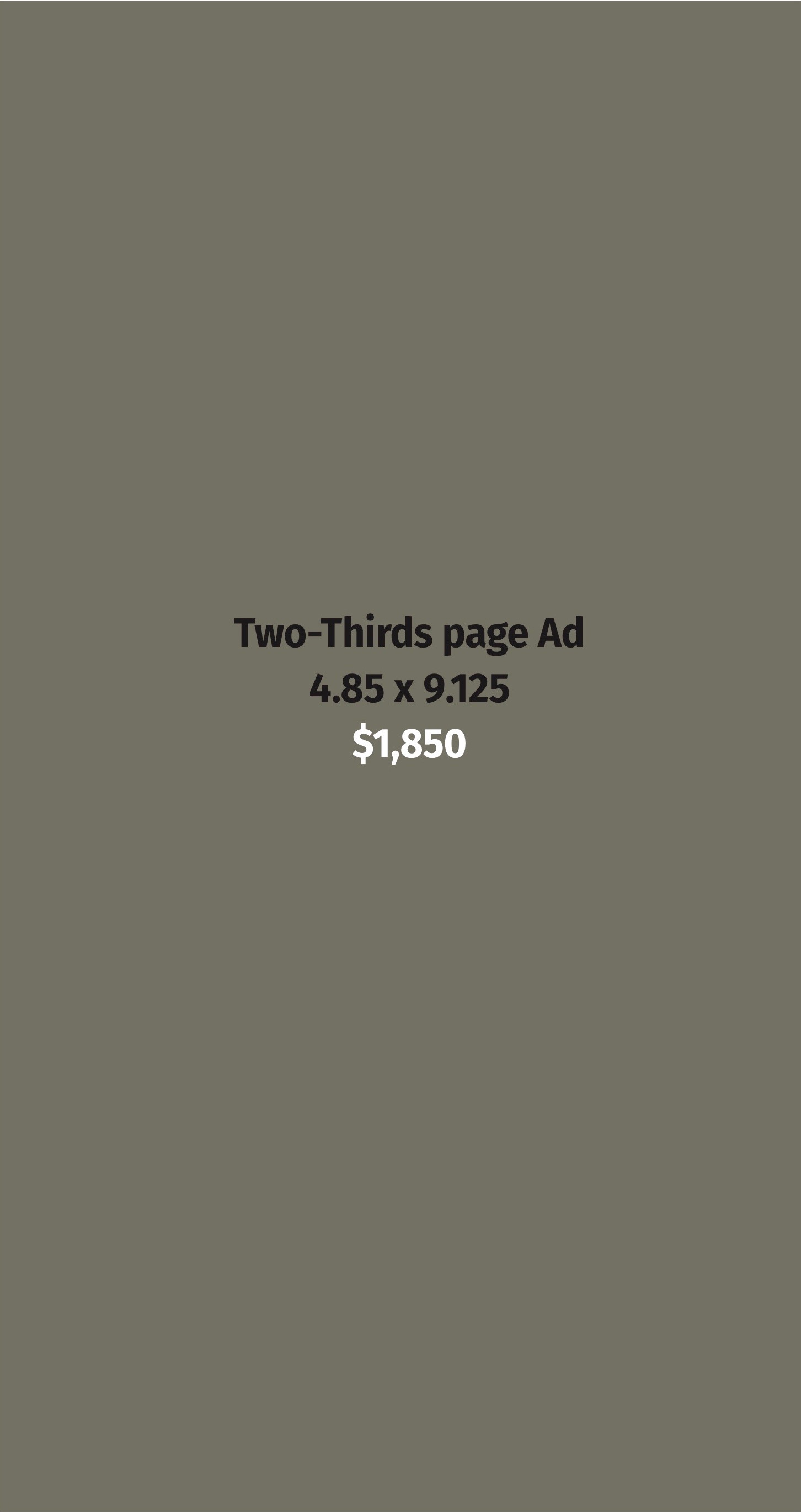 Two-Thirds page Ad, 4.85 x 9.125 inches, $1,850
