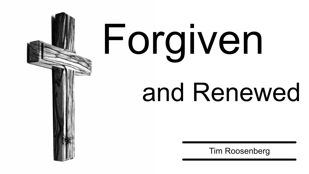 Forgiven and Renewed