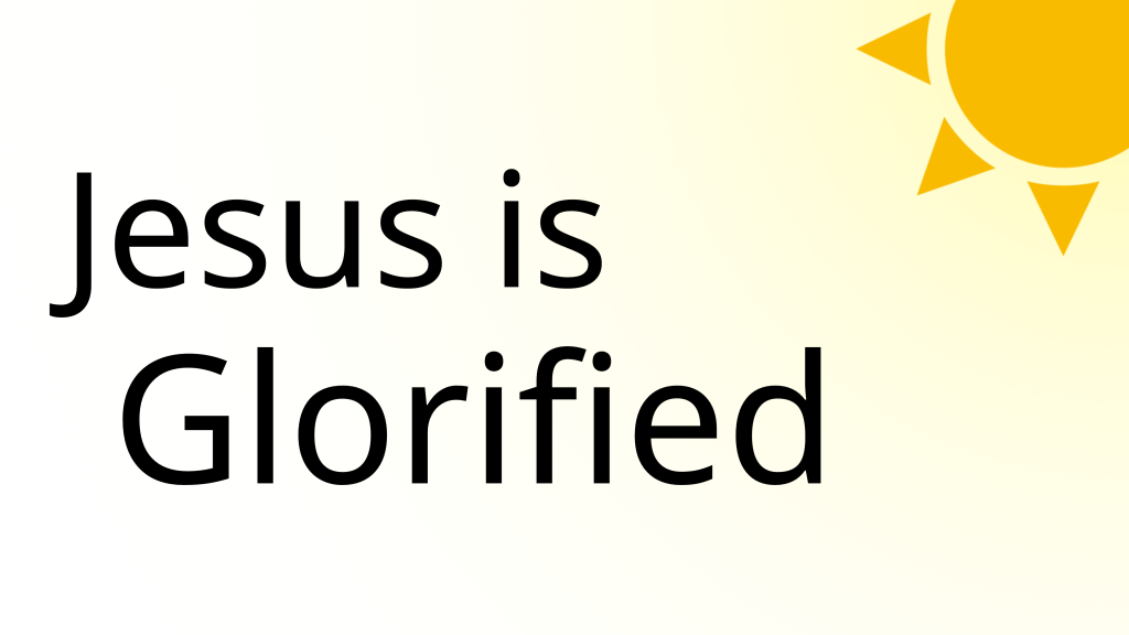 Jesus is Glorified