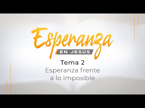 02- Esperanza frente a lo imposible