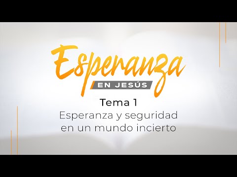 01- Esperanza y seguridad en un mundo incierto