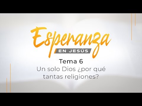 06- Un sólo Dios, ¿por qué tantas religiones?