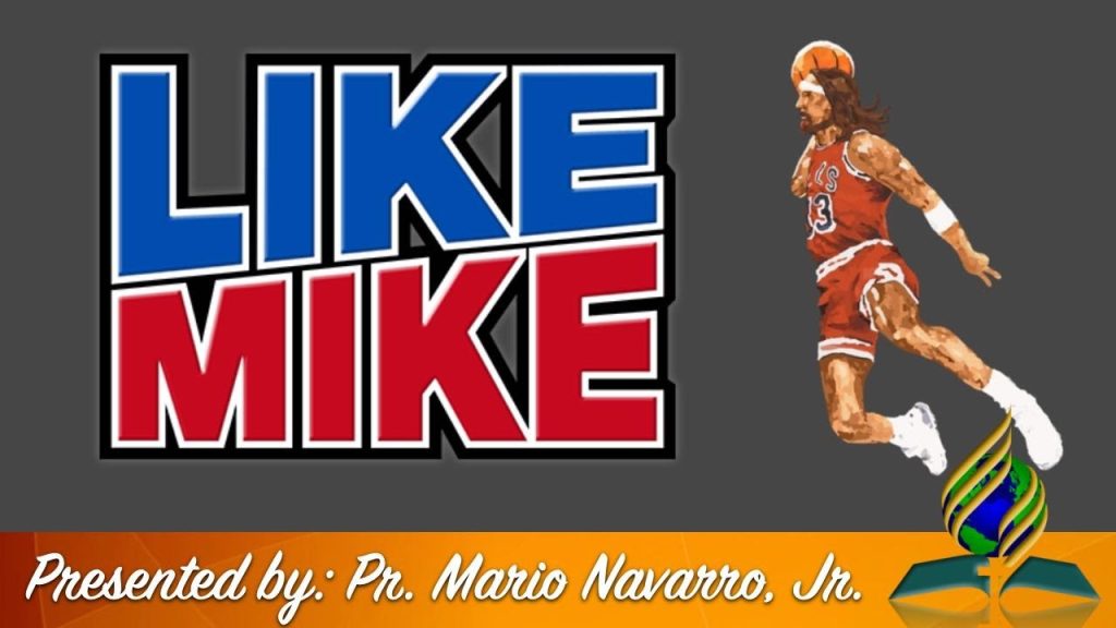 Like Mike // Pr. Mario Navarro, Jr.