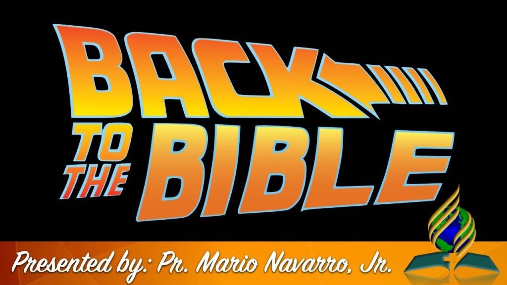 Back to the Bible // Pr. Mario Navarro, Jr.