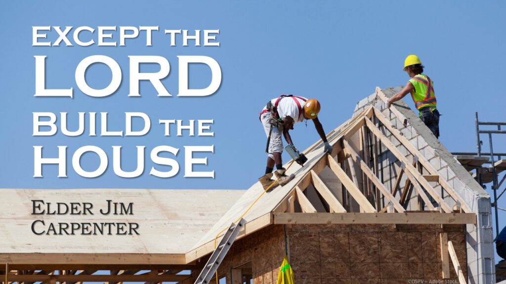 Except the LORD Build the House
