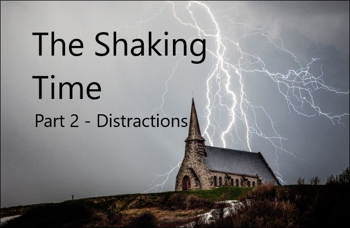 The Shaking Time (Part 2 – Distractions)