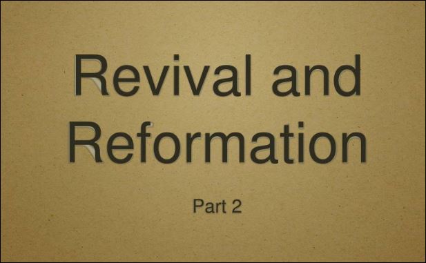 Revival and Reformation (Part 2)