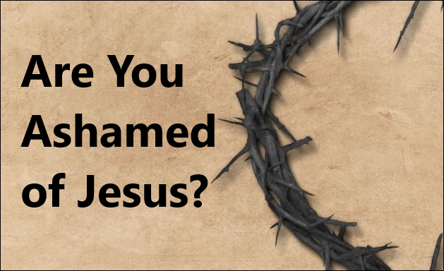 Are You Ashamed of Jesus?
