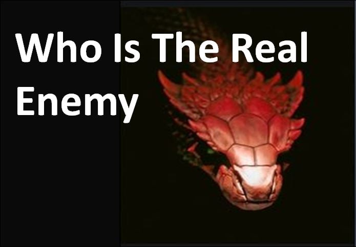 Who Is The Real Enemy