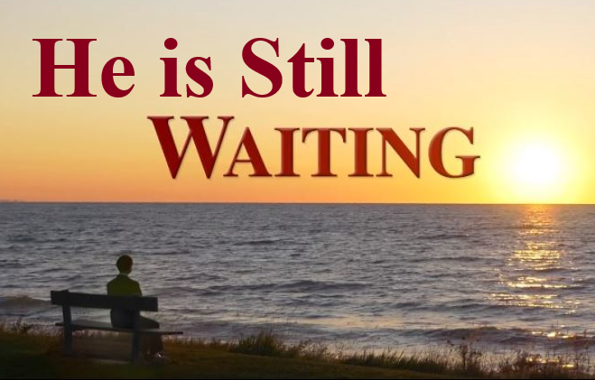 He Is Still Waiting-  By Josh Ellerbee