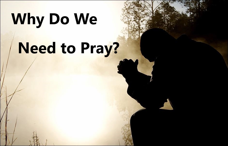 Why Do We Need to Pray?