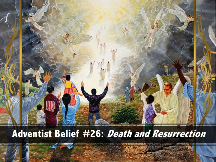 Adventist Belief #26 – Death and Resurrection