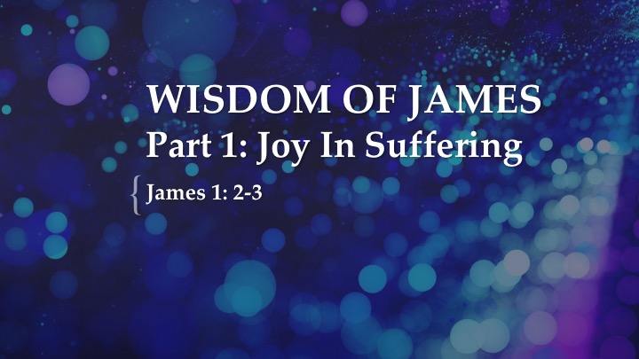 The Wisdom of James, Part 1: Joy in Suffering