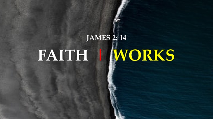 The Wisdom of James, Part 2: Faith – Works
