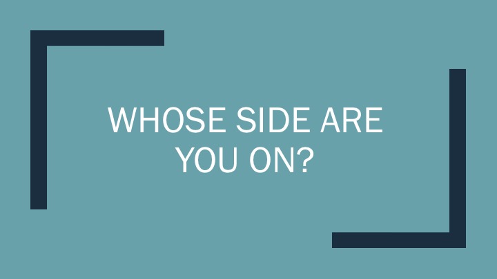Whose Side Are You On?