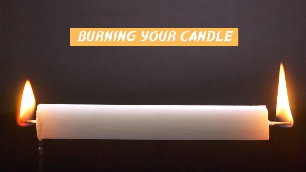Burning Your Candle