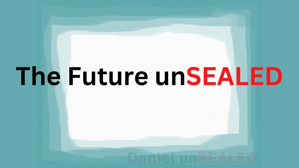 The Future UnSEALED