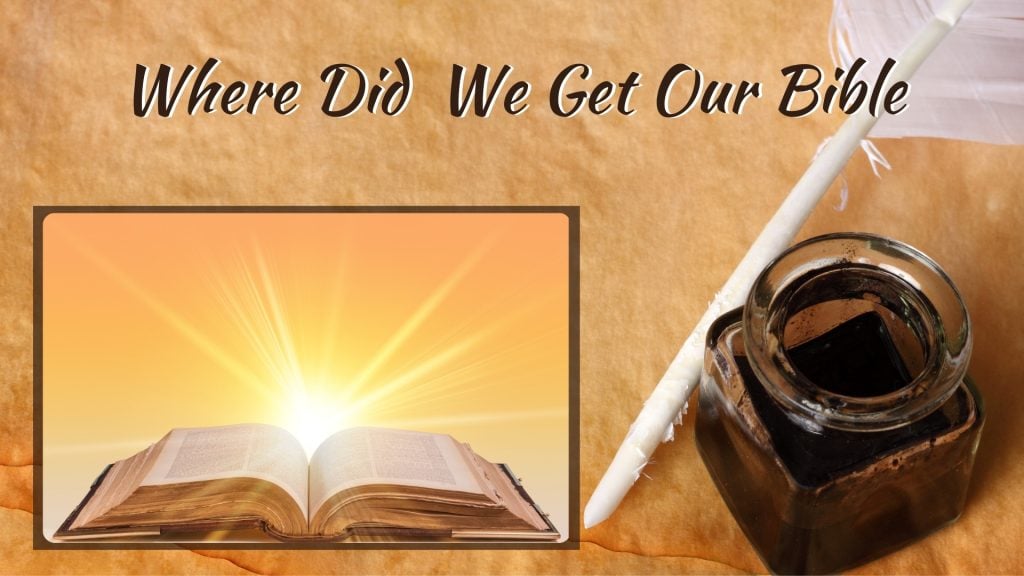 Where Did We Get Our Bible From