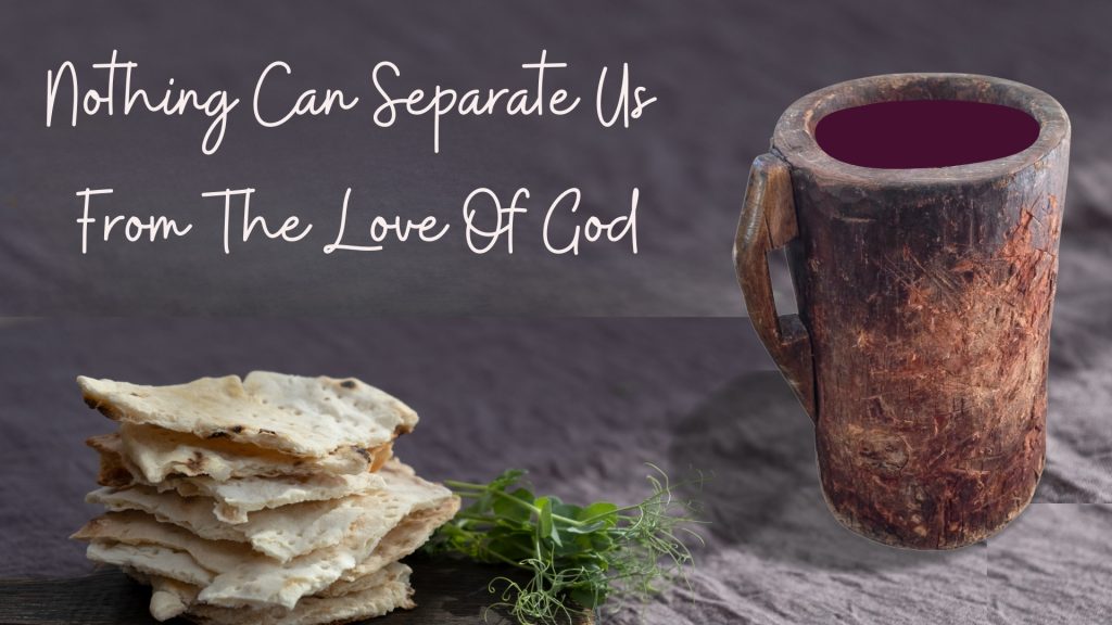 Nothing Can Separate Us From The Love Of God