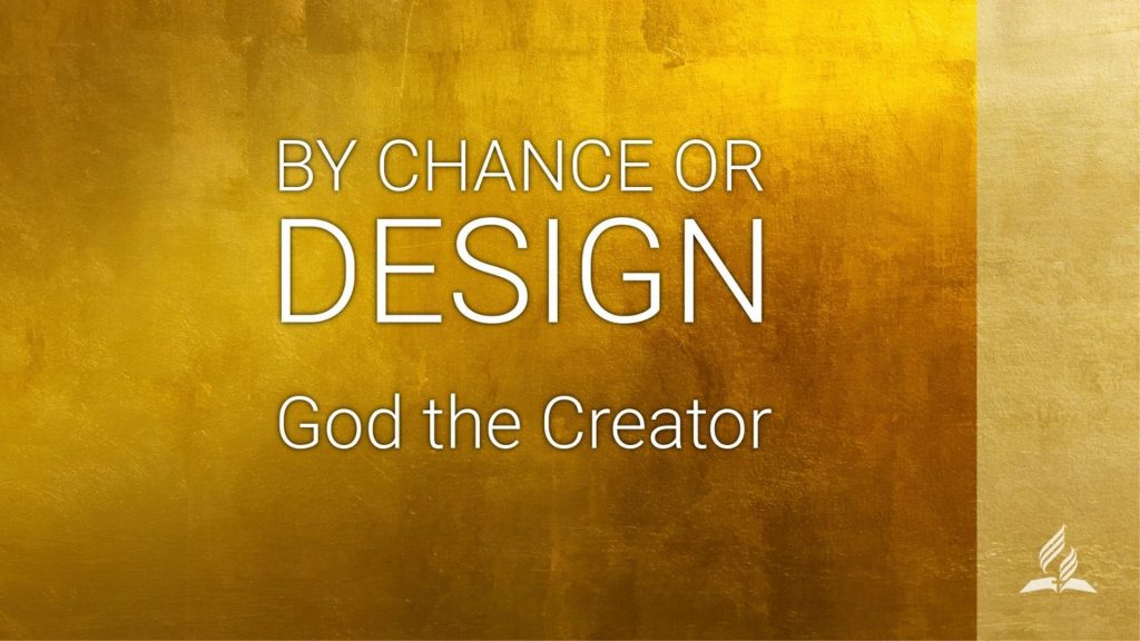 By Chance or Design God the Creator