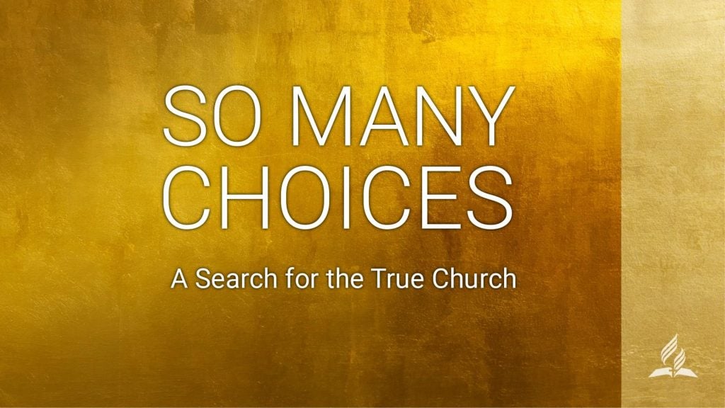 So Many Choices – A Search For The True Church