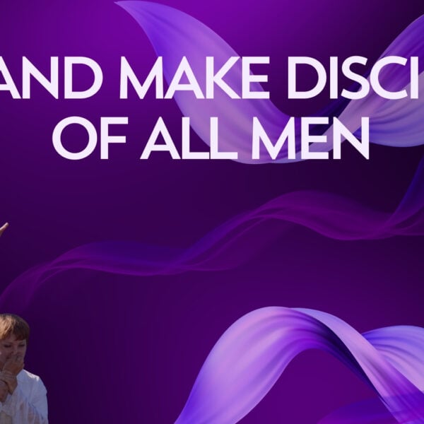 Go And make Disciples Of All Men