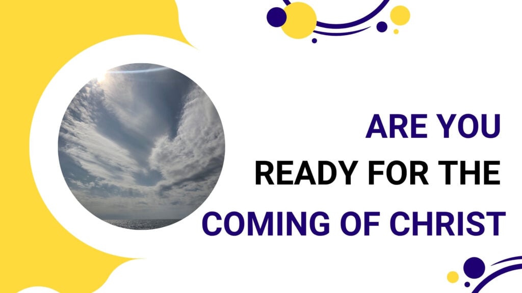 Are You Ready For The Coming Of Christ