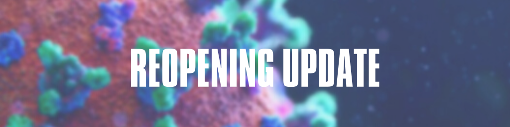 Reopening Update
