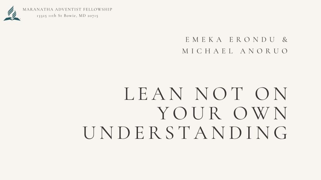 Lean Not On Your Own Understanding | Emeka Erondu & Michael Anoruo