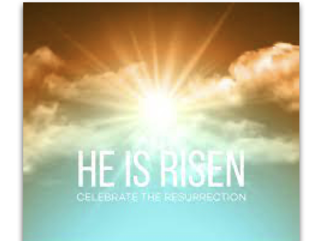 HE IS RISEN!!