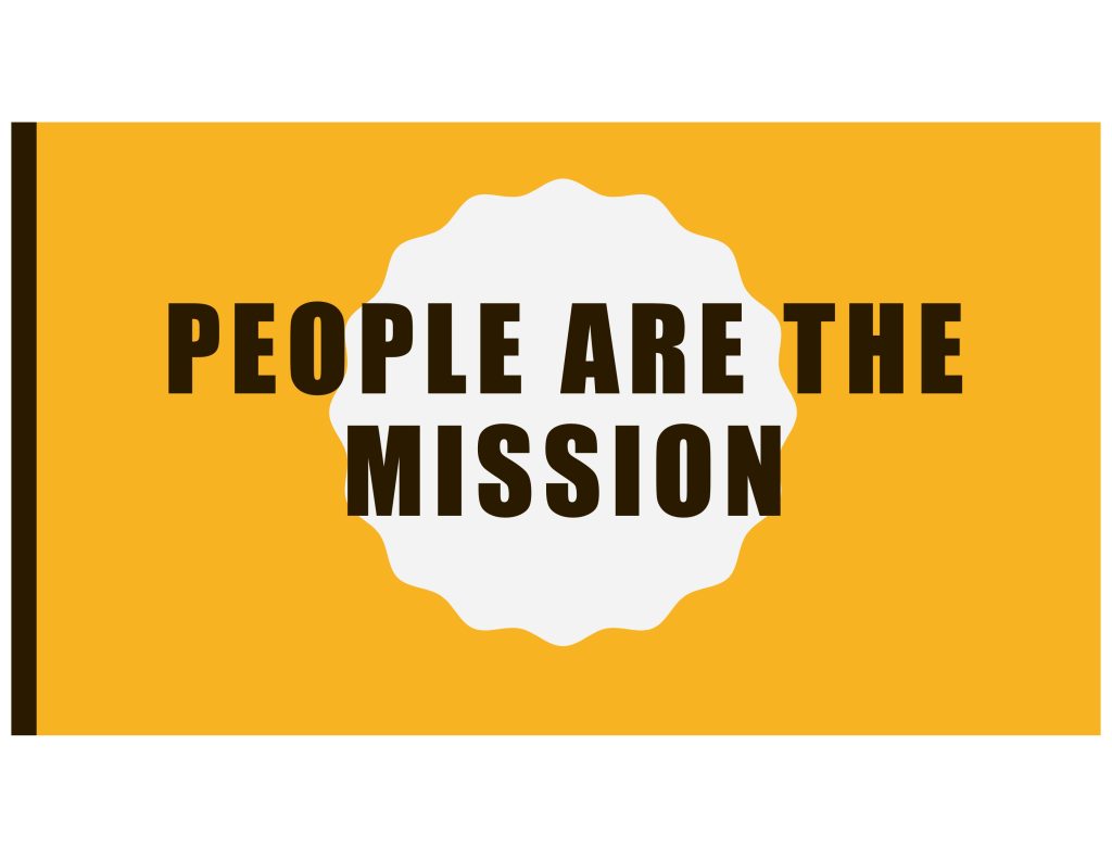 People ARE THE Mission!