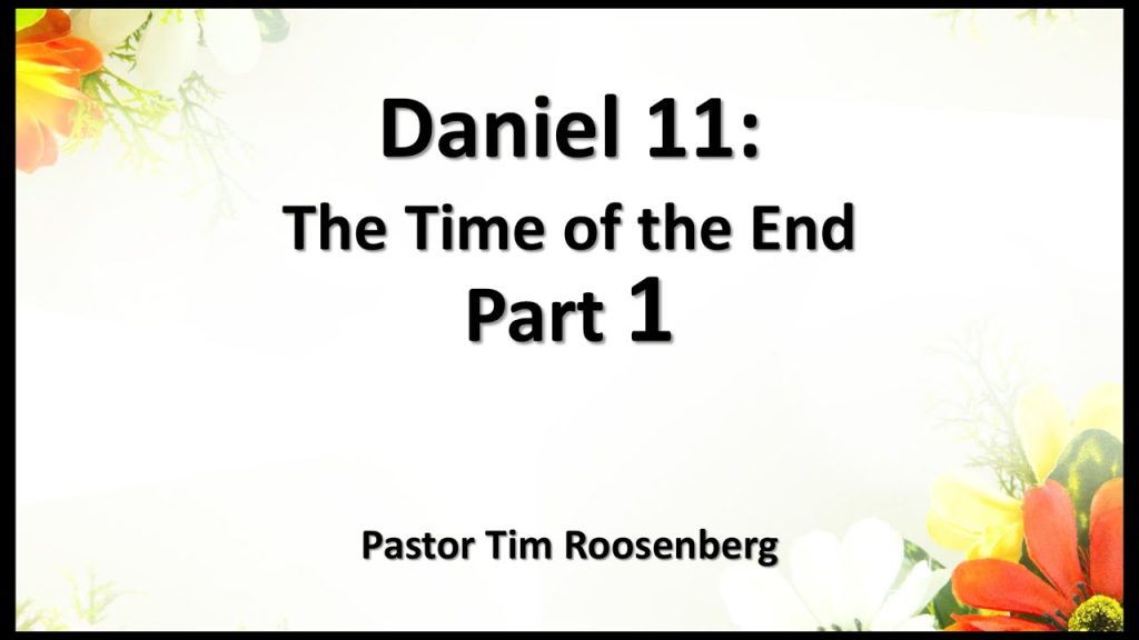 Daniel 11: The Time of the End, Part 1
