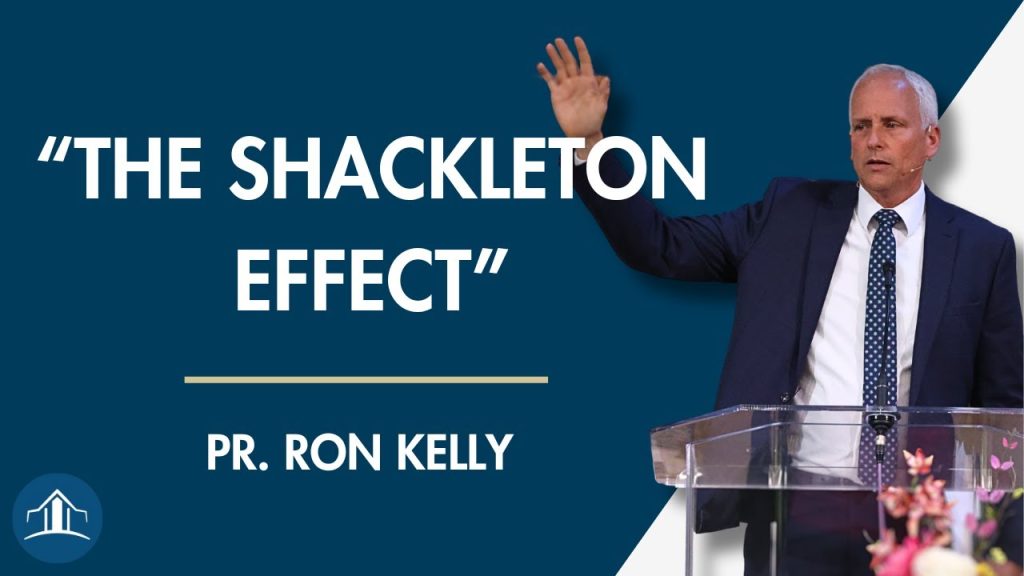 Why The Church Can’t Grow – The Shackleton Effect | Pr. Ron Kelly