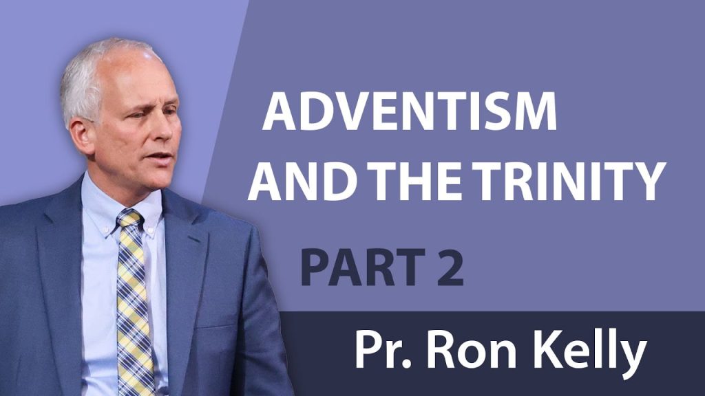 Adventism and the Trinity Part 2 | Pastor Ron Kelly | Repost from February 2019