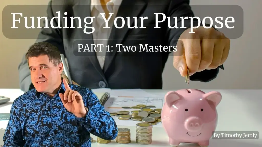 Funding Your Purpose: Part 1, Two Masters