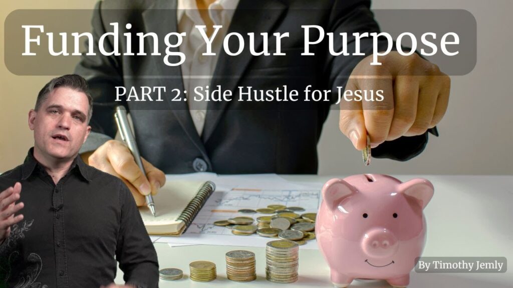Funding Your Purpose: Part 2, Side Hustle for Jesus