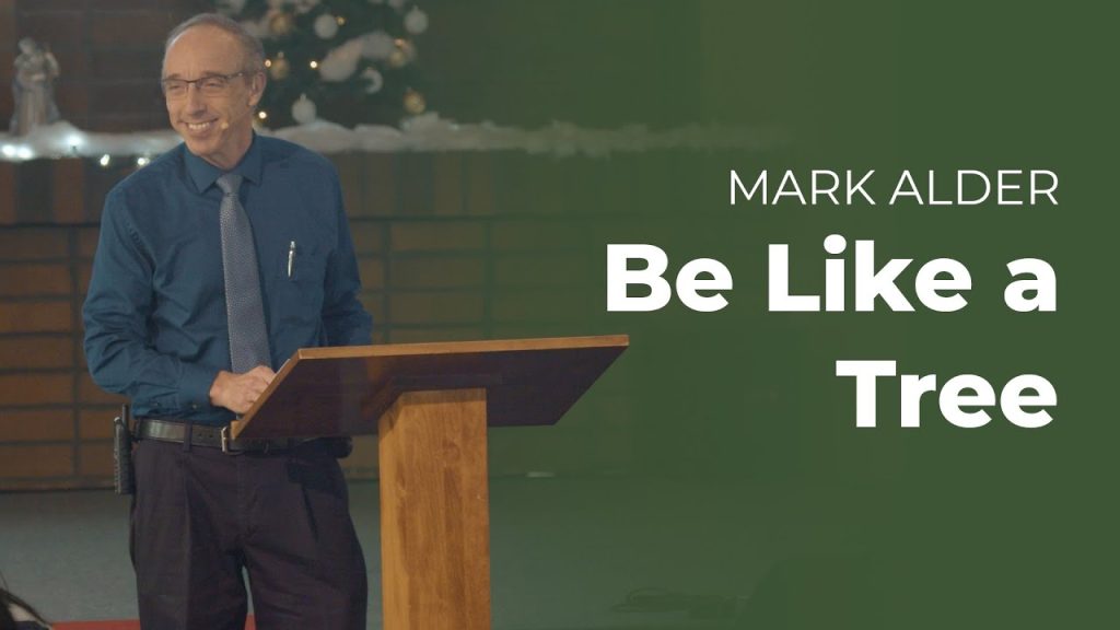 Sermon – “Be Like a Tree” by Mark Alder