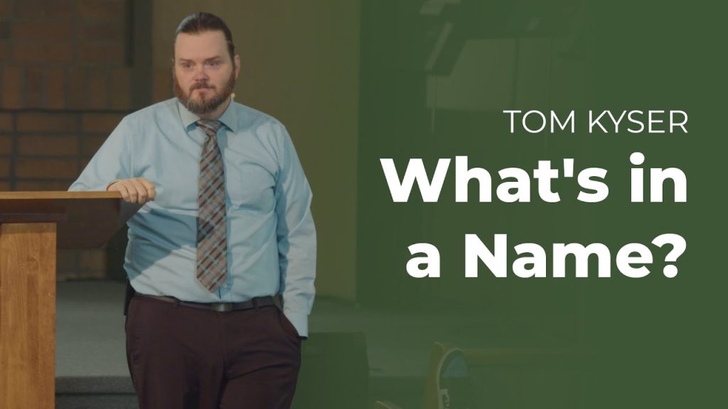 Sermon – “What’s in a Name?” by Tom Kyser
